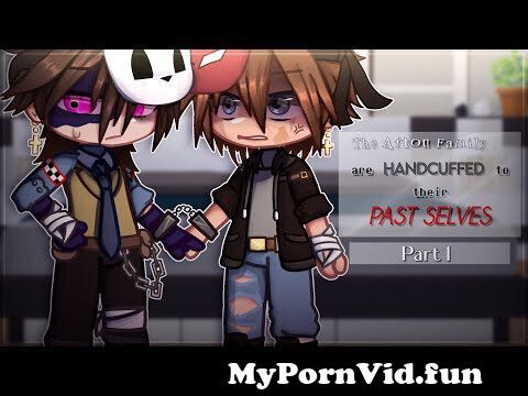 PART 1 || The Afton Family are Handcuffed to their PAST SELVES || FNAFGC || from afton Watch Video - MyPornVid.fun