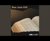 Blue Juice Chill - Topic
