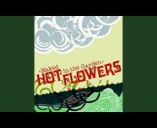 Hot Flowers - Topic