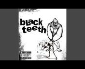 Black Teeth - Topic