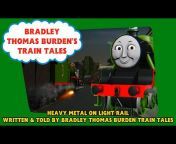 Bradley Thomas Burden Train Tales (My new channel)