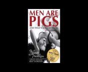 Men Are Pigs And That&#39;s A Good Thing