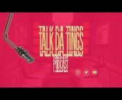 Talk Da Tings Podcast