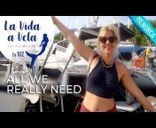 La Vida a Vela - Sailing My Life