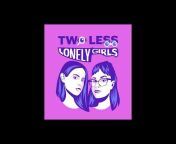 Two Less Lonely Girls