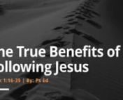 The True Benefits of Following Jesus - Rev Edmund Chan (BPJ 0730 Service, 16th Feb 2020) from bpj