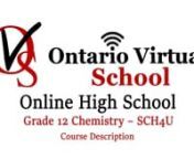 Ontario Virtual School nhttps://www.ontariovirtualschool.ca/nGrade 12 Chemistry SCH4U Online Coursenhttps://www.ontariovirtualschool.ca/courses/sch4u/