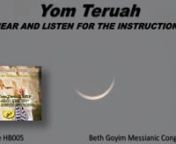 Messianic Lesson HB005 Yom Teruah 2019 “HEAR AND LISTEN FOR THE INSTRUCTIONS”nnSynopsis: There is a great difference in spirit and in truth between Rosh Hashanah and Yom Teruah. In this Holy day lesson we are going to take deep look into this statement. We are going to look at the diamond of the word Teruah, Sh’ma, Teshuvah, blessing. nnHOLY DAY LESSON 1: REMEMBER. Vayikra (Lev) 23:23-25 complete rest for remembering. Sh’mot (Ex) 12:2 The new year. Vayikra (Lev) 23:23-25. B’midbar (Num