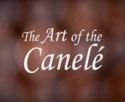 The Art of the Canelé from canele