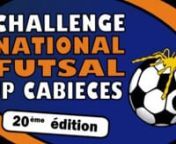 Clip de présentation du 20ème Challenge National Futsal Jean-Pierre Cabièces.