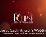 This was the recent wedding of Caitlin &amp; Justin Bast at the beautiful StoneHouse in Warren, NJ. It features our owner and MC for the evening Michael Spinnato, along with our WIRELESS L.E.D. up-lights around the ballroom, Illuminated white DJ facade and automated lighting towers package. This video is mainly geared to give you a peek into an Eclipse wedding first hand.