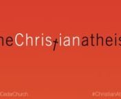 The Christian Atheist (Pt. 2) // Pastor Heather Semple // Red Cedar Church, Rice Lake, WI redcedarchurch.com
