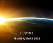 L&#39;ULTIME - Février-Mars 2016nBlog Les TransformationsnLien : http://wp.me/p1t10U-5KS