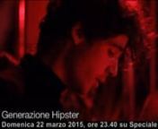 Un breve teaser del FilmDOC “Le Nuove Tribù- Generazione Hipster” della giornalista Sara Lucaroni e girato dal regista Filippo Feel Cavalca tra Roma, Bologna e Milano dedicato alle nuove tendenze giovanili e al Mondo Hipsterper SPECIALE TG1. nnIn onda domani domenica 22 marzo alle ore 23.40 su RAI 1nin streaming sul sito www.rai.tvn-----------------------------------------nnSpeciale Tg1- domenica 22 marzo 2015 – Rai Uno ore 23,40nLE NUOVE TRIBU’ndi SARA LUCARONInnDopo i paninari, i me