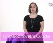 The OhMiBod Lovelife Cuddle Vibrator is a luxury G-spot vibrator. This luxury sex toy is a great for beginners who want to explore G-spot stimulation. nnCuddle&#39;s 7 vibration patterns and 6 speeds are accessed through the toy&#39;s very easy to use interface. It can be used internally to stimulate the G-spot because of it&#39;s great curved shape. It can also be used externally if you like a larger external vibrator to hold in your hand to stimulate the clitoris and or vulva.nnSuper soft and made out of