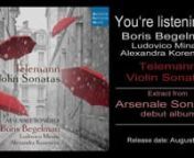 Telemann: Violin Sonatas - Boris Begelman - Arsenale SonoronnPre order the album: http://smarturl.it/tel-beg-cdnPre order digital download: http://smarturl.it/tel-beg-dig