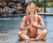 “True Naked Yoga – Chakra Meditation feat. Anna” is a return to the natural and unrestrained practice of nude yoga. Let Anna guide you through this 7-minute, chakra-focused meditation, designed to draw awareness to each of the seven chakras, or the wheels of colorful energy that sit along the spine. nnThe seven chakras are the Root Chakra, Sacral Chakra, Solar Plexus Chakra, Heart Chakra, Throat Chakra, Third Eye Chakra, and the Crown Chakra. This meditation will help you to align the chak