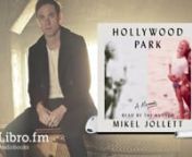 This is a preview of the digital audiobook of Hollywood Park—A Memoir by Mikel Jollett of the Airborne Toxic Event, available on Libro.fm at https://libro.fm/audiobooks/9781250754592. nnLibro.fm is the first audiobook company to directly support independent bookstores. Libro.fm&#39;s bookstore partners come in all shapes and sizes but do have one thing in common: being fiercely independent. Your purchases will directly support your chosen bookstore. nnnHollywood ParknA MemoirnBy Mikel JollettnNarr