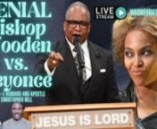 Bishop Patrick Wooden of COGIC in Raleigh, North Carolina blast Beyonce&#39;s new single,
