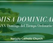 12:30 p.m. Misa del XXX Domingo del Tiempo Ordinario C (23 de octubre de 2022)nnReadings for today&#39;s Mass can be found here nhttps://bible.usccb.org/bible/lecturas/102322.cfm nnTo support our Parish’s mission, or to give your tithe online, please visit: www.nativitycatholicchurch.org/online-givingnnPermission to stream the music in this service obtained from One license, license #A-721985 and CCLI #1800765. All rights reserved.