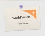 Joko sinä olet World Vision -kummi? Ryhdy kummiksi osoitteessa www.worldvision.fi.nnWorld Vision on humanitaarisen järjestötyön jättiläinen. Järjestö tekee kehitysyhteistyötä ja auttaa hädänalaisia lapsia ja perheitä sadassa maassa. Avun piirissä on maailmanlaajuisesti noin 100 miljoonaa ihmistä.