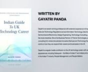 Indian Guide to UK Technology Career is a thorough guidebook that captures the essence of UK technology careers and how Indians may make a smooth transition to the UK. This book contains all you need to know about entering the UK, finding work, and thriving in the British way of life.nnThe book has been outlined, keeping in mind the problems newcomers encounter upon moving to the UK, whether for employment opportunities or acquiring higher education. nnWhy should Indians anticipate the launching