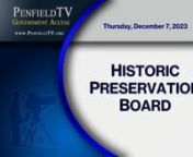 Monthly Meeting &#124; 12/07/2023 &#124; 28m 40snTown of Penfield Historic Preservation Board &#124; www.penfield.org nChairperson: Thomas Combs nBoard Members: Donald Crumb, Jr., Charles Fox, Stephen Golding, Mira Mejibovsky,nMichael PignatonTown Board Liaison: Linda Kohl nnThe Historic Preservation Board (HPB) was formed to provide an implementation of the Ordinance. The Purpose of the Ordinance is to preserve the historical and architectural character of designated structures or districts within the town an