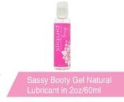 https://www.pinkcherry.com/products/sassy-booty-gel-natural-lubricant-2oz (PinkCherry US) nhttps://www.pinkcherry.ca/products/sassy-booty-gel-natural-lubricant-2oz (PinkCherry Canada)nnSpecially formulated to enhance anal sex and backdoor penetration play, Sassy Booty Gel offers all the safe slipperiness of Sliquid&#39;s clean, natural water based formula in a thicker texture that provides even more comfort, cushion and reliable moisture.nnA healthier choice for mindful women (and men), all Sliquid