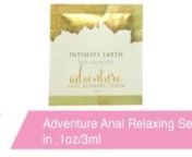 https://www.pinkcherry.com/products/adventure-anal-relaxing-serum-1oz-3ml (PinkCherry US) nhttps://www.pinkcherry.ca/products/adventure-anal-relaxing-serum-1oz-3ml (PinkCherry Canada) nnHelping to relax the anal area in anticipation penetration play, Adventure Serum from Intimate Earth makes great use of predominately natural ingredients- this silky gel contains absolutely no numbing or anesthetic agents.nnA blend of certified organic including extracts of clove, goji berry, aloe and lemongrass