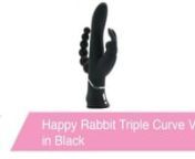 https://www.pinkcherry.com/products/happy-rabbit-triple-curve-vibe(PinkCherry US)nhttps://www.pinkcherry.ca/products/happy-rabbit-triple-curve-vibe(PinkCherry Canada)nnCreated with the sole purpose of delivering targeted stimulation to the holy trinity of sweet spots, the Happy Rabbit Triple Curve gets a just-devious-enough double penetration twist. An extra full coverage take on a fierce favorite, the Triple combines a ton of classic rabbit features with a teasing beaded anal stimulator.nnS