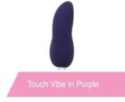 https://www.pinkcherry.com/products/touch-vibe-in-purple-1 (PinkCherry US) nhttps://www.pinkcherry.ca/products/touch-vibe-in-purple-1 (PinkCherry Canada)nnSubtly suggestive of a curvy, full coverage tongue and perfectly, strategically hollowed at its silky body-contact point, thepetite, beautifully contoured, power -packed Touch vibe delivers absolutely breathtaking clitoral stimulation ranging through eight distinct, dreamily customizable functions. Along with the smooth, deliciously matte, e