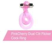 https://www.pinkcherry.com/products/pinkcherry-dual-clit-flicker-cock-ring (PinkCherry USA)nhttps://www.pinkcherry.ca/products/pinkcherry-dual-clit-flicker-cock-ring (PinkCherry Canada) nnRespecting, enhancing and stimulating penises (or dildos) and their partners like no other, PinkCherry&#39;s version of the classic love ring features soft stretchy construction, dual ring cock and ball security plus a huge buzz-y bullet vibe throbbing away up top.nnIn our favourite pink colour, the Dual Clit Flick
