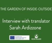 Interview with Sarah Ardizzone, the translator of&#39;The Garden of Inside-Outside&#39;, nominated for the Kate Greenaway Medal 2021nnSynopsis of the story:nnIn the summer of 1981, Chiara and her family join their father in Tehran. He has been made Italian ambassador to Iran, and their home is a palace with a wild walled garden where princes and princesses used to live. Real ones, not the sort you find in made-up stories.nnBefore our arrival, the garden was neglected. The princes and princesses had be