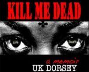 This video is dedicated to UK Dorsey, Author of Kill Me Dead: A Memoir (126-paged book available at Amazon.com). nnedited by: Ezra HowardnnUnearthed from her diary, Kill Me Dead reveals an intimate perspective of UK Dorsey’s breaking point, living as an ESL teacher and plotting her own death on the mysterious, distant island of Japan. Suicidal thoughts gnaw at the fabric of her life, attempting to shred it to pieces. She planned to spend her last days on earth with strangers. She would die of