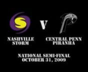 Nashville Storm v Central Penn PiranhanNAFL National Semi-FinalnOctober 31, 2009nnOCTOBER 31- “THE MIRACLE IN MECHANICSBURG”- NASHVILLE STORM 37- CENTRAL PENN PIRANHA 31 (OT)nnMECHANICSBURG, Pennsylvania -nOften in sports, huge games never live up to the hype. That wasn&#39;t the case in the NAFL Final 4 Game between the Nashville Storm (13-0) and Central Penn Piranha (13-1). The game play surpassed everyone&#39;s expectations, and produced one of the most memorable games in NAFL history.nnThe Nashv