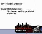 Title: Iran&#39;s Real Life CyberwarnnAbstractnnThe recent Stuxnet, Flame and CA compromises involving Comodo and DigiNotar had three common elements, each was government sponsored, each involved Iran and all three involved a PKI compromise. The presenter will share experience of dealing with the Iranian attack, highlighting the ways in which government sponsored attacks are very different from both &#39;ordinary&#39; criminal attacks and the Hollywood view of &#39;cyberwarfare&#39;.nn*****nnSpeaker: Phillip Hallam