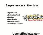 http://usenetreviewz.com/supernews-review/ - a quick review of supernews&#39;s usenet service