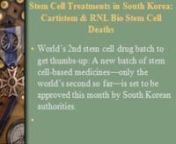 World’s 2nd stem cell drug batch to get thumbs-up: A new batch of stem cell-based medicines—only the world’s second so far—is set to be approved this month by South Korean authorities.nn nnTwo South Korean biotechnology firms expect their stem cell drugs—Cartistem, a treatment of damaged cartilage produced by Medipost Inc. and a stem cell-based anal fistula drug by Anterogen Co.— to be approved by the Korea Food and Drug Administration (KFDA)nn nn nnMedipost’s Cartistem is a drug f