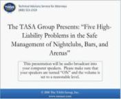 On Thursday, July 26, 2012, at 2 p.m. ET, The TASA Group, Inc., in conjunction with security expert Dale Yeager, presented a free, one-hour interactive webinar, Entertainment Venue Risk Management: How to Lower Liability in Nightclubs, Bars and Concert Facilities, for all legal professionals.nnManaging aggression and emergencies at a nightclub, bar, concert facility or entertainment venue is critical. It can significantly decrease liability and increase profitability. During this program, the pr