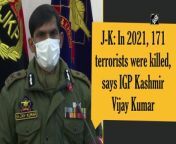 While Speaking to media, IGP Kashmir Vijay Kumar on December 31 said that in 2021, a total of 171 terrorists were killed. “A total of 171 terrorists were killed this year, out of them 19 were Pakistani terrorists and 152 local terrorists. Last year, 37 civilians were killed but this year 34 civilians have been killed,” said IGP Kashmir, Vijay Kumar.
