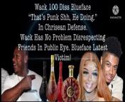 Wack 100 Diss His Artist Blueface Behind Chrisean Rock.&#60;br/&#62;&#60;br/&#62;#Wack100 #Blueface #ChriseanRock
