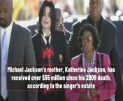 Michael Jackson's Estate has given $55M to his mother since his death from all my mother love