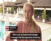 England players Chloe Kelly and Maya Le Tissier were full of praise for &#39;great&#39; manager, Sarina Wiegman