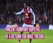 Burnley boss Vincent Kompany is hopeful of welcoming Mike Tresor back to his squad after illness.