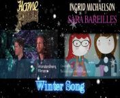 Winter Song - Home Free, Ingrid Michaelson and Sara Bareilles from sara sonic paheal