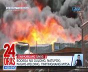 Halos lamunin ng apoy ang bodegang &#39;yan sa Cagayan de Oro City.&#60;br/&#62;&#60;br/&#62;&#60;br/&#62;24 Oras Weekend is GMA Network’s flagship newscast, anchored by Ivan Mayrina and Pia Arcangel. It airs on GMA-7, Saturdays and Sundays at 5:30 PM (PHL Time). For more videos from 24 Oras Weekend, visit http://www.gmanews.tv/24orasweekend.&#60;br/&#62;&#60;br/&#62;#GMAIntegratedNews #KapusoStream&#60;br/&#62;&#60;br/&#62;Breaking news and stories from the Philippines and abroad:&#60;br/&#62;GMA Integrated News Portal: http://www.gmanews.tv&#60;br/&#62;Facebook: http://www.facebook.com/gmanews&#60;br/&#62;TikTok: https://www.tiktok.com/@gmanews&#60;br/&#62;Twitter: http://www.twitter.com/gmanews&#60;br/&#62;Instagram: http://www.instagram.com/gmanews&#60;br/&#62;&#60;br/&#62;GMA Network Kapuso programs on GMA Pinoy TV: https://gmapinoytv.com/subscribe