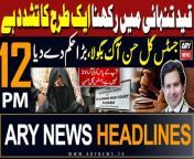 ARY News 12 PM Headlines 22nd April 2024 &#124; Solitary confinement for Bushra Bibi amounts to ‘torture’