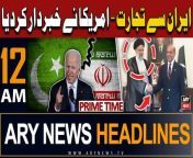 ARY News 12 AM Prime Time Headlines | 24th April 2024 | PAK-IRAN Deal - Amercia's Shocking Statement from xxx video pak punj