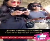 Shruti Haasan and her sister Akshara Haasan snapped at Mumbai Airport Viral Masti Bollywood