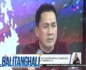 Samantala, ipinaaaresto na ng Davao Regional Trial Court Branch 12 si Pastor Apollo Quiboloy.&#60;br/&#62;&#60;br/&#62;&#60;br/&#62;Balitanghali is the daily noontime newscast of GTV anchored by Raffy Tima and Connie Sison. It airs Mondays to Fridays at 10:30 AM (PHL Time). For more videos from Balitanghali, visit http://www.gmanews.tv/balitanghali.&#60;br/&#62;&#60;br/&#62;#GMAIntegratedNews #KapusoStream&#60;br/&#62;&#60;br/&#62;Breaking news and stories from the Philippines and abroad:&#60;br/&#62;GMA Integrated News Portal: http://www.gmanews.tv&#60;br/&#62;Facebook: http://www.facebook.com/gmanews&#60;br/&#62;TikTok: https://www.tiktok.com/@gmanews&#60;br/&#62;Twitter: http://www.twitter.com/gmanews&#60;br/&#62;Instagram: http://www.instagram.com/gmanews&#60;br/&#62;&#60;br/&#62;GMA Network Kapuso programs on GMA Pinoy TV: https://gmapinoytv.com/subscribe